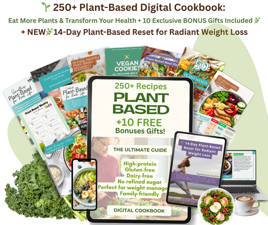 250+ Plant-Based Digital Cookbook 🌱: Eat More Plants & Transform Your Health + 11 BONUSES Gifts Included 🌿